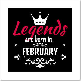 Legends are born in February Posters and Art